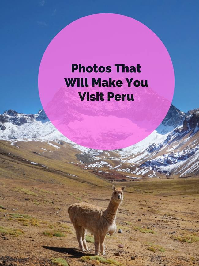 Photos that wil make you want to visit Peru